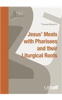Jesus's Meals with Pharisees and Their Liturgical Roots