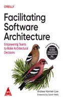Facilitating Software Architecture: Empowering Teams to Make Architectural Decisions (Grayscale Indian Edition)