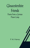 Gloucestershire Friends: Poems From a German Prison Camp