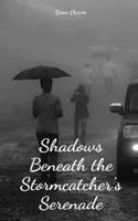 Shadows Beneath the Stormcatcher's Serenade