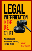 Legal Interpretation in the U.S. Courts