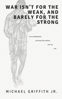 War Isn't for the Weak, and Barely for the Strong