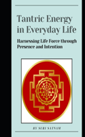Tantric Energy in Everyday Life