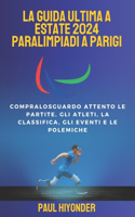 La guida ultima a estate 2024 paralimpiadi a parigi