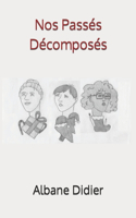 Nos Passés Décomposés
