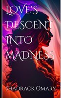 Love's Descent Into Madness