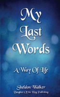 My Last Words: A Way Of Life