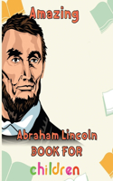 Amazing Abraham Lincoln Book For Children: 8.5''x11''/abraham lincoln Book