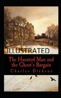 The Haunted Man and the Ghost's Bargain Illustrated