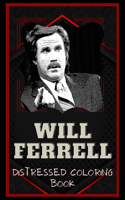 Will Ferrell Distressed Coloring Book: Artistic Adult Coloring Book