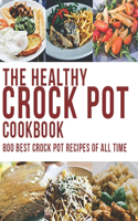 Healthy Crock Pot Cookbook: 800 Best Crock Pot Recipes of All Time