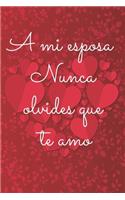 A mi esposa Nunca olvides que te amo Cuaderno