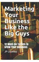 Marketing Your Business Like the Big Guys