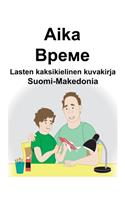 Suomi-Makedonia Aika/&#1042;&#1088;&#1077;&#1084;&#1077; Lasten kaksikielinen kuvakirja