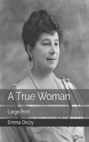 A True Woman: Large Print