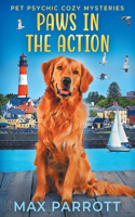 Paws in the Action: Psychic Sleuths and Talking Dogs(1 Pet Psychic Cozy Mysteries)