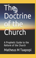 The Doctrine of the Church: A Prophetic Guide to the Reform of the Church