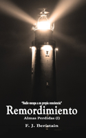 Remordimiento - Nadie escapa a su propia conciencia: Descubre Por Qué Remordimiento Ha Sido Elogiada Por La Agencia Literaria Que Representa a Carlos R. Zafón, Maria Dueñas O Victor del Arbol(1 Almas Perdidas)