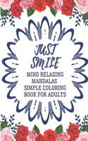 Just Smile Simple Coloring Book For Adults Mind Relaxing Mandalas