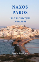 Naxos - Paros. Les Îles Grecques du marbre: (Voyage Dans l'Histoire À Travers l'Architecture Et Le Paysage)