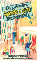 Mi primero aprender a cortar libro de ejercicios CORTAR Y PINTAR PARA NIÑOS DE 3 - 5 AÑOS