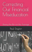 Correcting Our Financial Miseducation: Raising the Bar for the Average