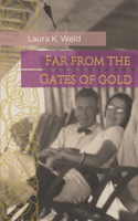 Far from the Gates of Gold