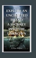 Explore an Uncharted Island: A Journey into the Unknown