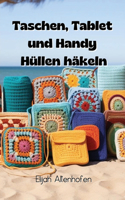 Taschen, Tablet und Handy Hüllen häkeln