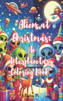 "Aliens at Christmas: An Interplanetary Coloring Book" Beatriz M.: Color the Excitement of the Intergalactic Encounter in this Unique Children's Coloring Book!