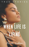 When Life is Lifing