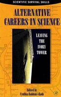 Alternative Careers in Science: Leaving the Ivory Tower