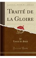 TraitÃ© de la Gloire (Classic Reprint)