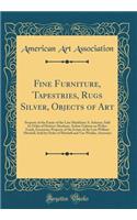 Fine Furniture, Tapestries, Rugs Silver, Objects of Art: Property of the Estate of the Late Madeleine A. Scheuer, Sold by Order of Herbert Abraham, Arthur Galston an Walter Frank, Executors; Property of the Estate of the Late William Mitchell, Sold