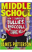 Middle School: How I Survived Bullies, Broccoli, and Snake Hill