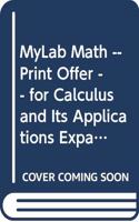 Mylab Math -- Print Offer -- For Calculus and Its Applications Expanded Version