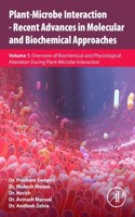 Plant-Microbe Interaction - Recent Advances in Molecular and Biochemical Approaches: Volume 1: Overview of Biochemical and Physiological Alteration During Plant-Microbe Interaction