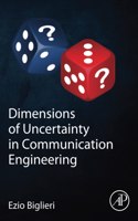 Dimensions of Uncertainty in Communication Engineering