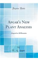 Apgar's New Plant Analysis: Adapted to All Botanies (Classic Reprint)