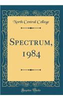 Spectrum, 1984 (Classic Reprint)