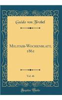 Militair-Wochenblatt, 1861, Vol. 46 (Classic Reprint)