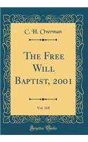 The Free Will Baptist, 2001, Vol. 118 (Classic Reprint)