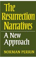 The Resurrection Narratives: A New Approach: (English)