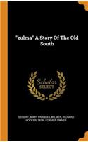 Zulma a Story of the Old South