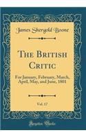 The British Critic, Vol. 17: For January, February, March, April, May, and June, 1801 (Classic Reprint)