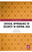 Critical Approaches to Security in Central Asia