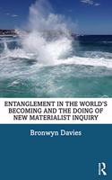 Entanglement in the World's Becoming and the Doing of New Materialist Inquiry