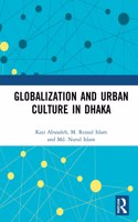 Globalization and Urban Culture in Dhaka