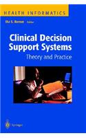 Clinical Decision Support Systems: Theory and Practice
