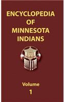 Encyclopedia of Minnesota Indians (Volume One)